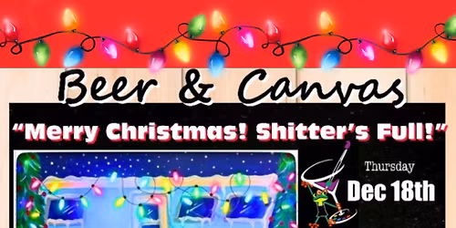 "Merry Christmas! Shi*ter's Full" Cocktails and Canvas Festive Fun Paint and Sip Event