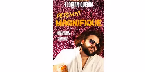 FLORIAN GU\u00c9RIN \u2013 Perdant Magnifique