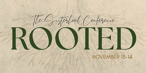 The Sisterhood Conference: Rooted