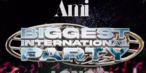 Ami BIGGEST INTERNATIONAL PARTY
