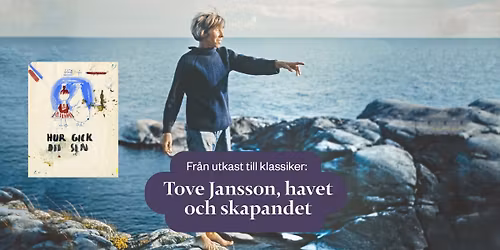 Fr\u00e5n utkast till klassiker: Tove Jansson, havet och skapandet