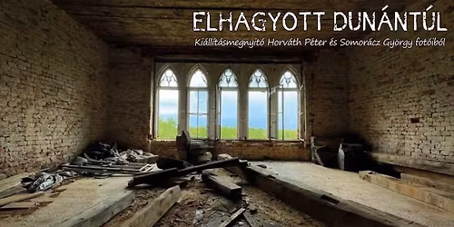 Elhagyott Dun\u00e1nt\u00fal - Ki\u00e1ll\u00edt\u00e1smegnyit\u00f3 Horv\u00e1th P\u00e9ter \u00e9s Somor\u00e1cz Gy\u00f6rgy fot\u00f3ib\u00f3l