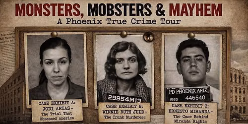 Monsters, Mobsters & Mayhem: A Phoenix True Crime Tour