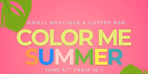 Color Me Summer- FREE Admission!!