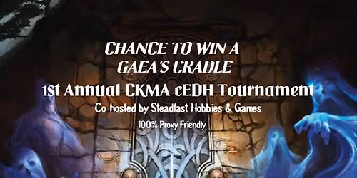 1st Annual CKMA cEDH Tournament