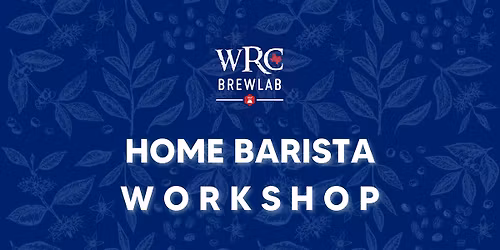WRC Brew Lab - HOME BARISTA WORKSHOP