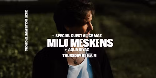 Milo Meskens + special guest Alice Mae + Aqua Riyaz \u2022 Club Wintecircus