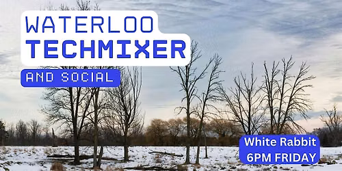 Waterloo Tech Mixer and Social (Tech \/ AI \/ Data \/ IT) \u2728