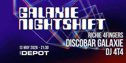 Galaxie Nightshift \/ Het Depot
