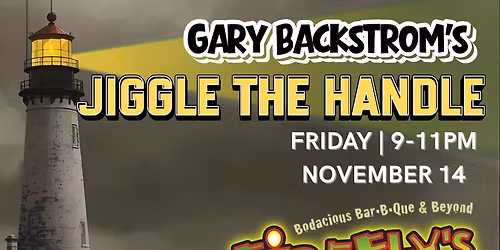 Gary Backstrom\u2019s Jiggle the Handle at Firefly's BBQ.
