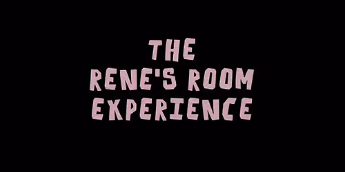 The Rene's Room Experience