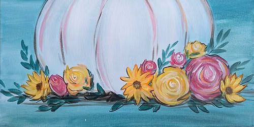 Paint and Sip: Pumpkin and Bright Flowers
