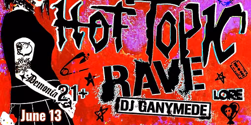 Hot Topic Rave with DJ Ganymede