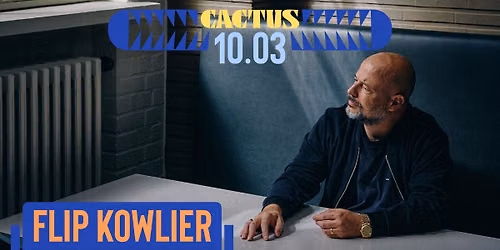 Flip Kowlier \u2022 Cactus Brugge