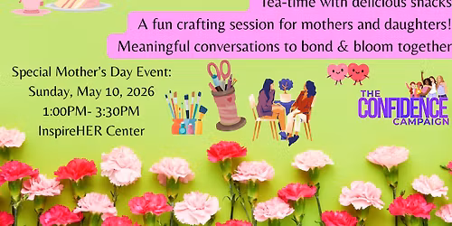 Mother's Day Blossom & Bloom: Mother\u2013Daughter Tea- Talk & Crafting w\/The Confidence Campaign 