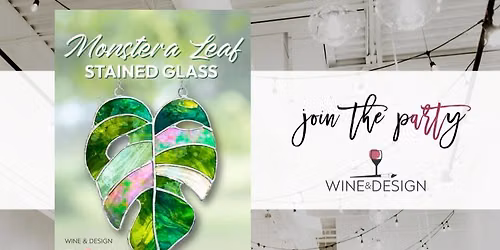 SOLD OUT! Makers Morning: Monstera Leaf Stained Glass | Wine & Design