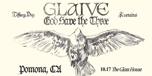 GLAIVE \u2013 GOD SAVE THE THREE TOUR - Pomona, Ca 