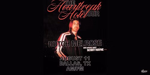 Dutch Melrose - The Heartbreak Hotel Tour w\/ Benny Mayne | AM\/FM