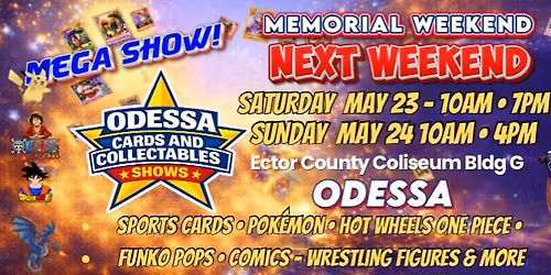 ODESSA CARDS & COLLECTIBLES MEMORIAL WEEKEND MEGA SHOW 