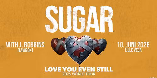 Sugar: Love You Even Still 2026 World Tour \/ VEGA \/ 10. juni 2026