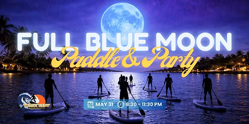 Full Blue Moon Paddle and Party (Kayak and SUP)
