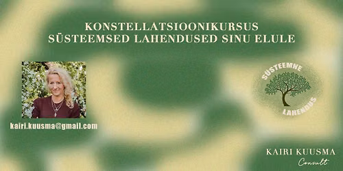 Konstellatsiooni kursus "S\u00fcsteemsed lahendused Sinu elule"