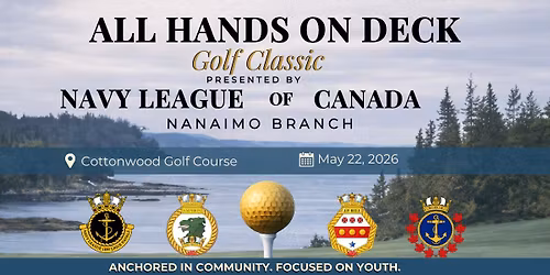 \u26f3\u2693 ALL HANDS ON DECK \u2013 Nanaimo Navy League Golf Classic \u2693\u26f3