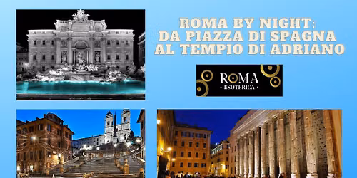 Roma by night: da piazza di Spagna al Tempio di Adriano