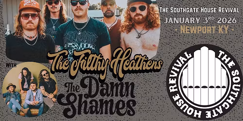 The Filthy Heathens wsg The Damn Shames at The Southgate House Revival