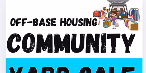 OFF-BASE MILITARY HOUSING COMMUNITY YARD SALE!!!!