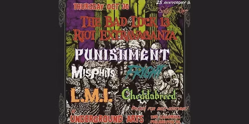 Bad Luck 13 Riot Extravaganza @ Underground Arts 10.30