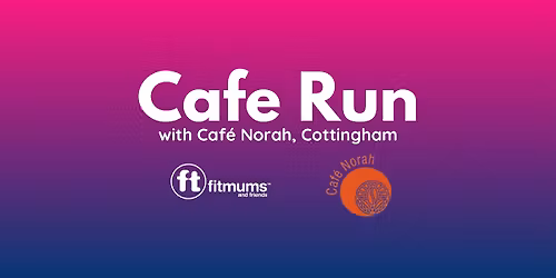 Cafe Run with Norah's Cafe in Cottingham