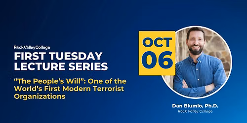 First Tuesday Lecture Series - \u201cThe People\u2019s Will\u201d: One of the World\u2019s First Modern Terrorist Orgs.