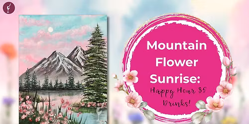 Mountain Flower Sunrise: Happy Hour $5 Drinks!