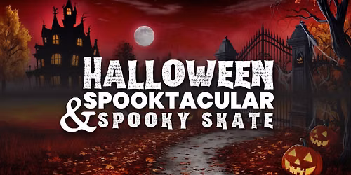 Halloween Spooktacular & Spooky Skate