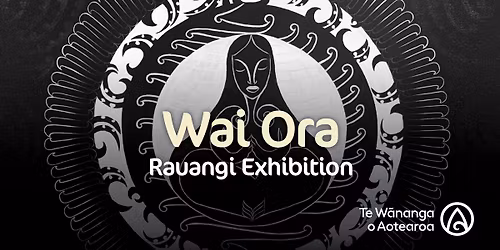 Tauranga: Wai Ora | Rauangi Exhibition