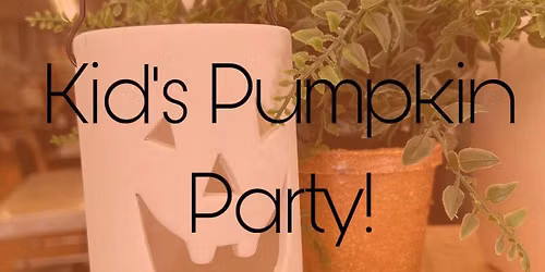 Kid\u2019s Pumpkin Party!