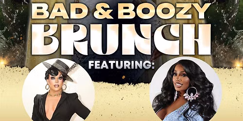 Bad and Boozy Drag Brunch!