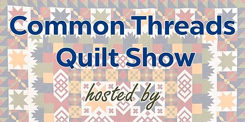 Common Threads Quilt Show 2026