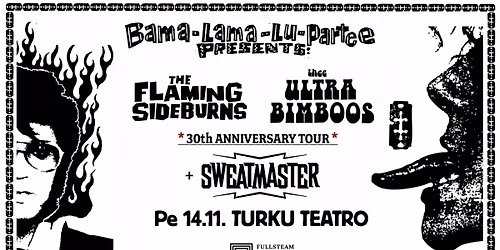 THE FLAMING SIDEBURNS, THEE ULTRA BIMBOOS JA SWEATMASTER 