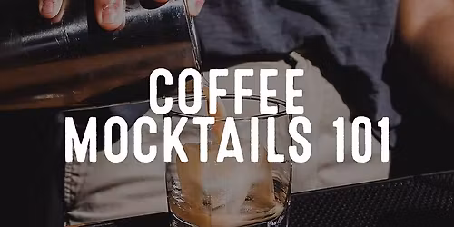 May 29th Coffee and Tea Mocktails 101