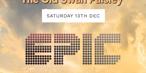 EPIC LIVE @ the SWAN - SAT 13th DEC 4PM-7PM \/ \ud83c\udf89\ud83c\udf89CHRISTMAS PARTY NIGHTS DJ & SAX 7PM