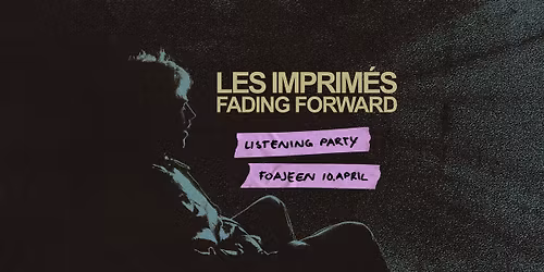 Les Imprim\u00e9s "Fading Forward" listening party