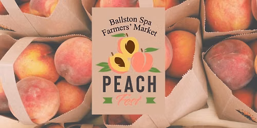 2nd Annual Ballston Spa Peach Festival at the Ballston Spa Farmers' Market
