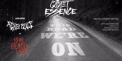 THIS ROAD WE\u2019RE ON - Quiet Essence live with Achey Peace and The Sun Is A Deadly Laser