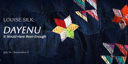 Dayenu: It Would Have Been Enough, Solo Exhibition by Louise Silk