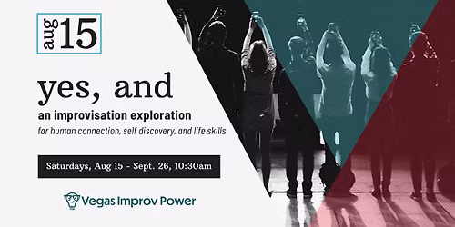 yes, and: an improvisation exploration, a 6-week improv class in Las Vegas