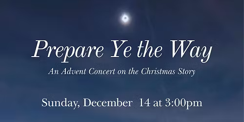 Prepare Ye the Way - An Advent Concert on the Christmas Story
