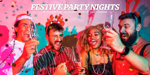 Christmas Party Nights at DoubleTree by Hilton Hotel & Spa Chester