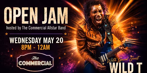 OPEN JAM - HOSTED BY THE COMMERCIAL ALLSTAR BAND WITH SPECIAL GUEST WILD T
